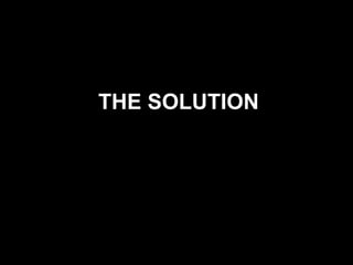 THE SOLUTION 