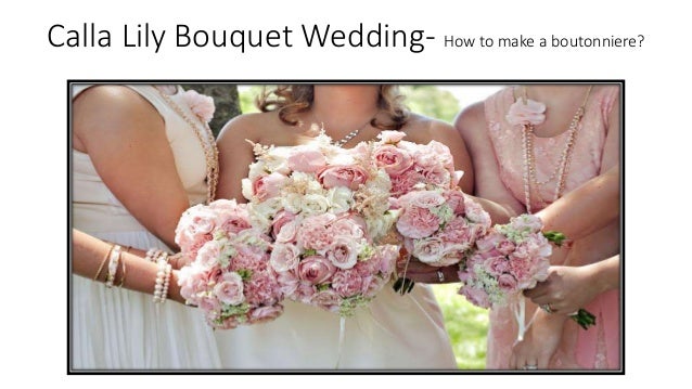 Calla Lily Bouquet Wedding How To Make A Boutonniere