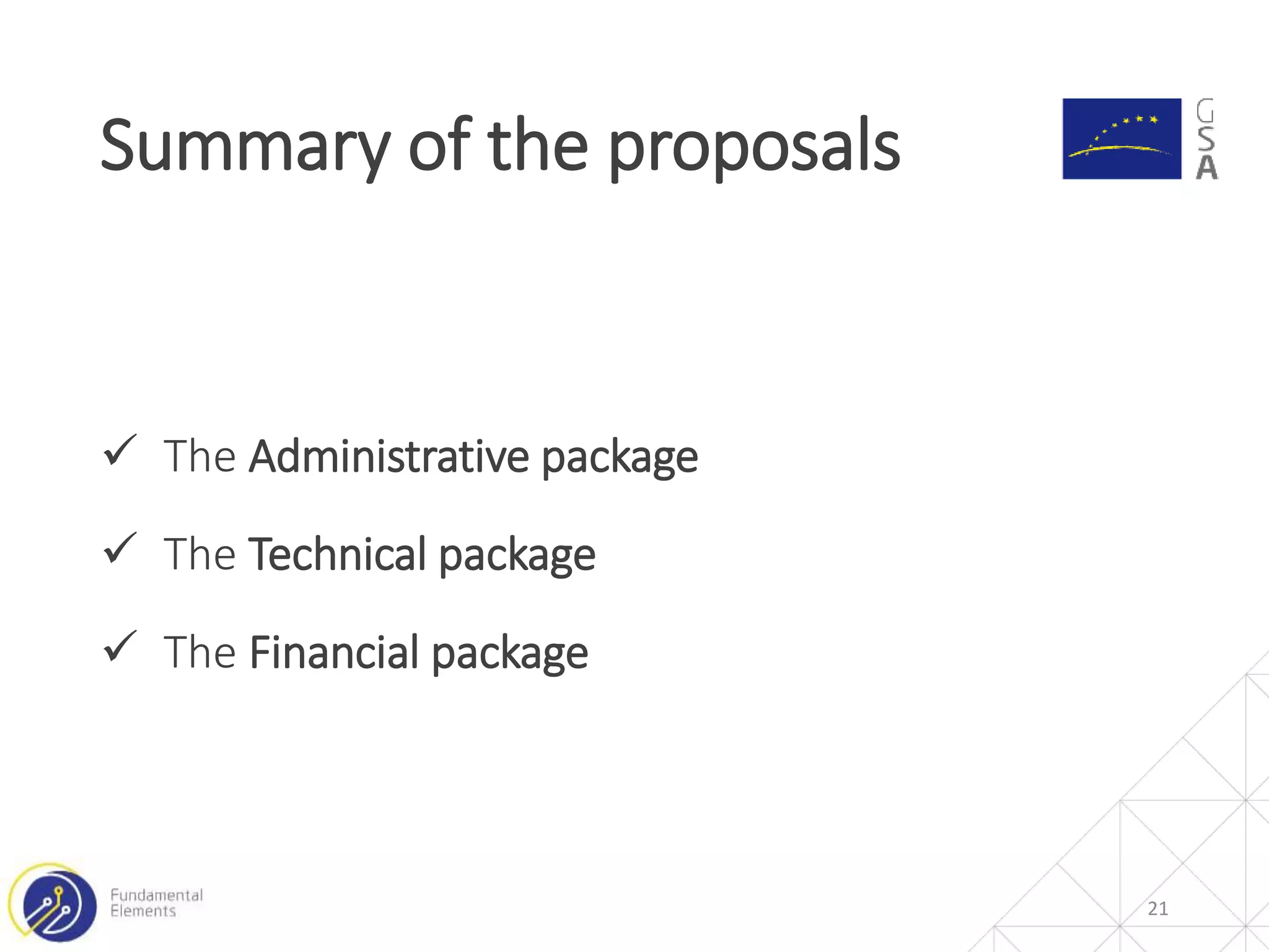  The Administrative package
 The Technical package
 The Financial package
Summary of the proposals
21
 