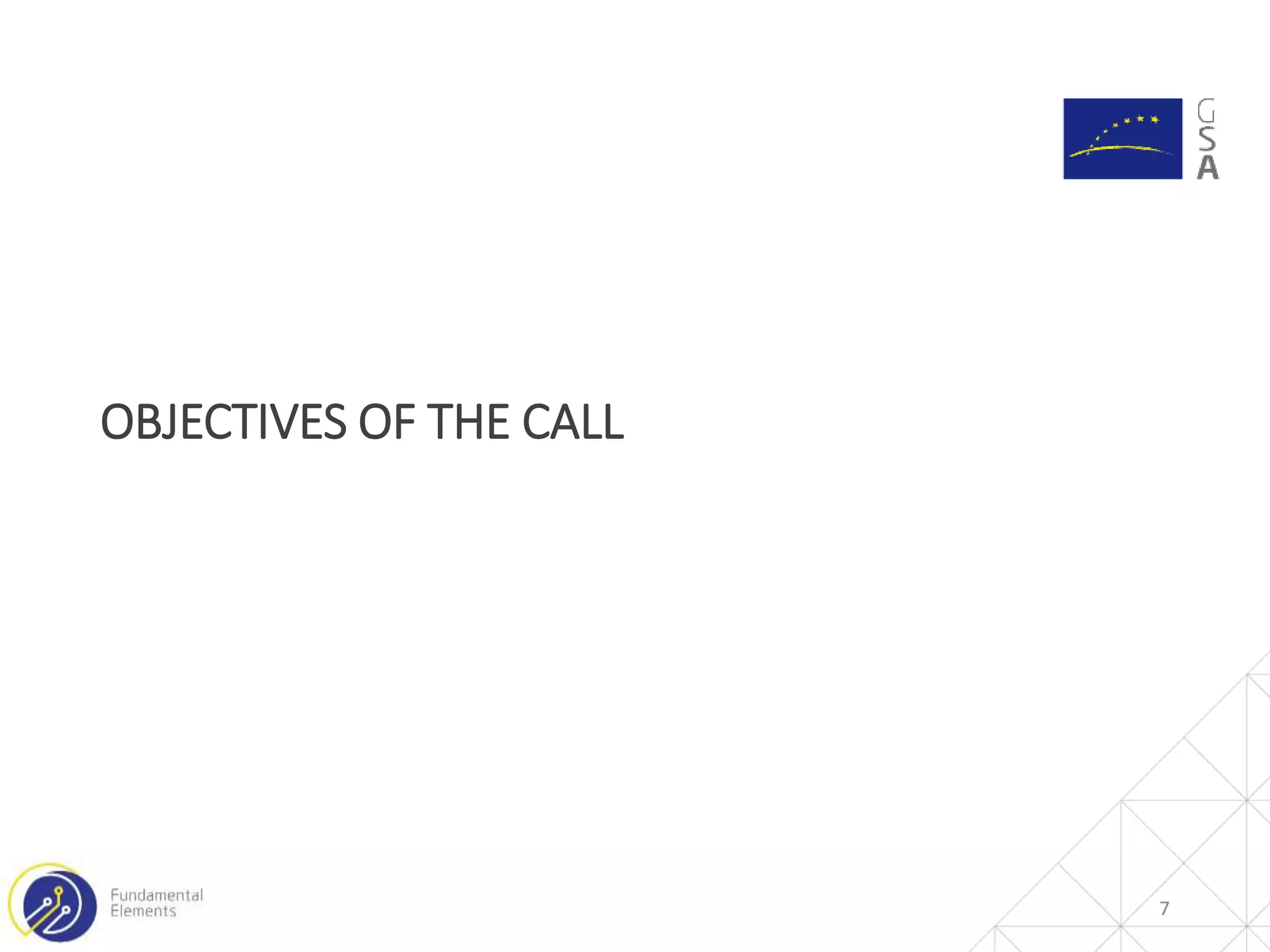OBJECTIVES OF THE CALL
7
 