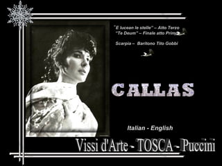 Vissi d'Arte - TOSCA - Puccini Italian - English “ E lucean le stelle” – Atto Terzo “ Te Deum” – Finale atto Primo Scarpia –  Baritono Tito Gobbi 