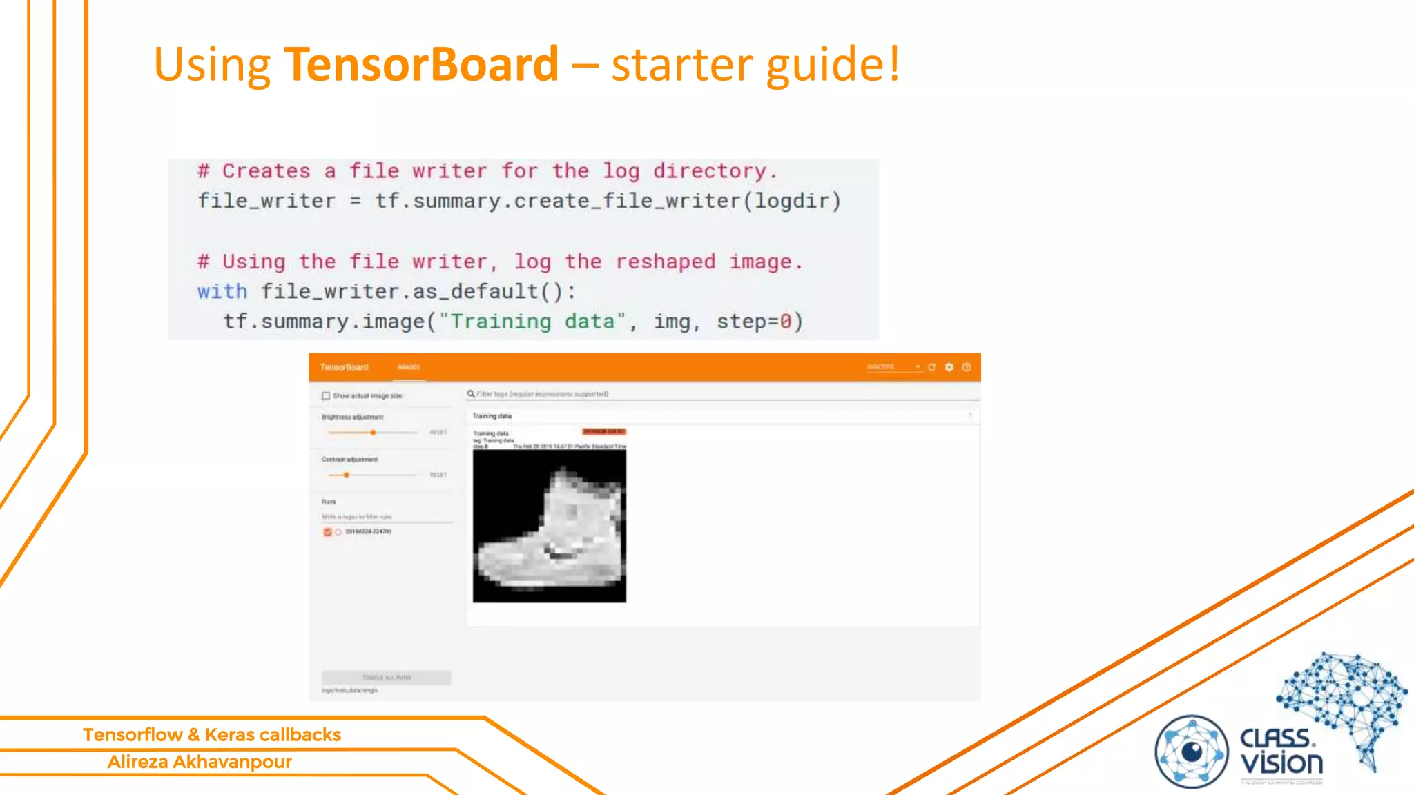 Alireza Akhavanpour
Tensorflow & Keras callbacks
Using TensorBoard – starter guide!
 