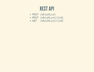 REST API 
POST /whishList 
POST /whishList/{id} 
GET /whishList/{id} 
 