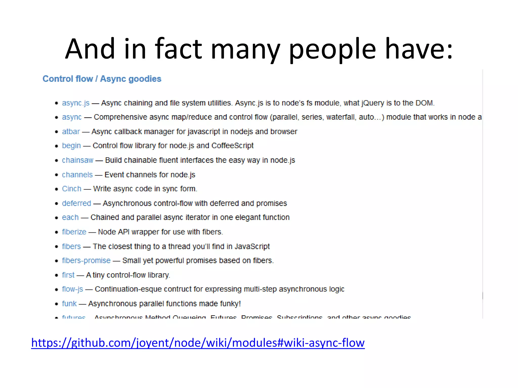 And in fact many people have: https://github.com/joyent/node/wiki/modules#wiki-async-flow 