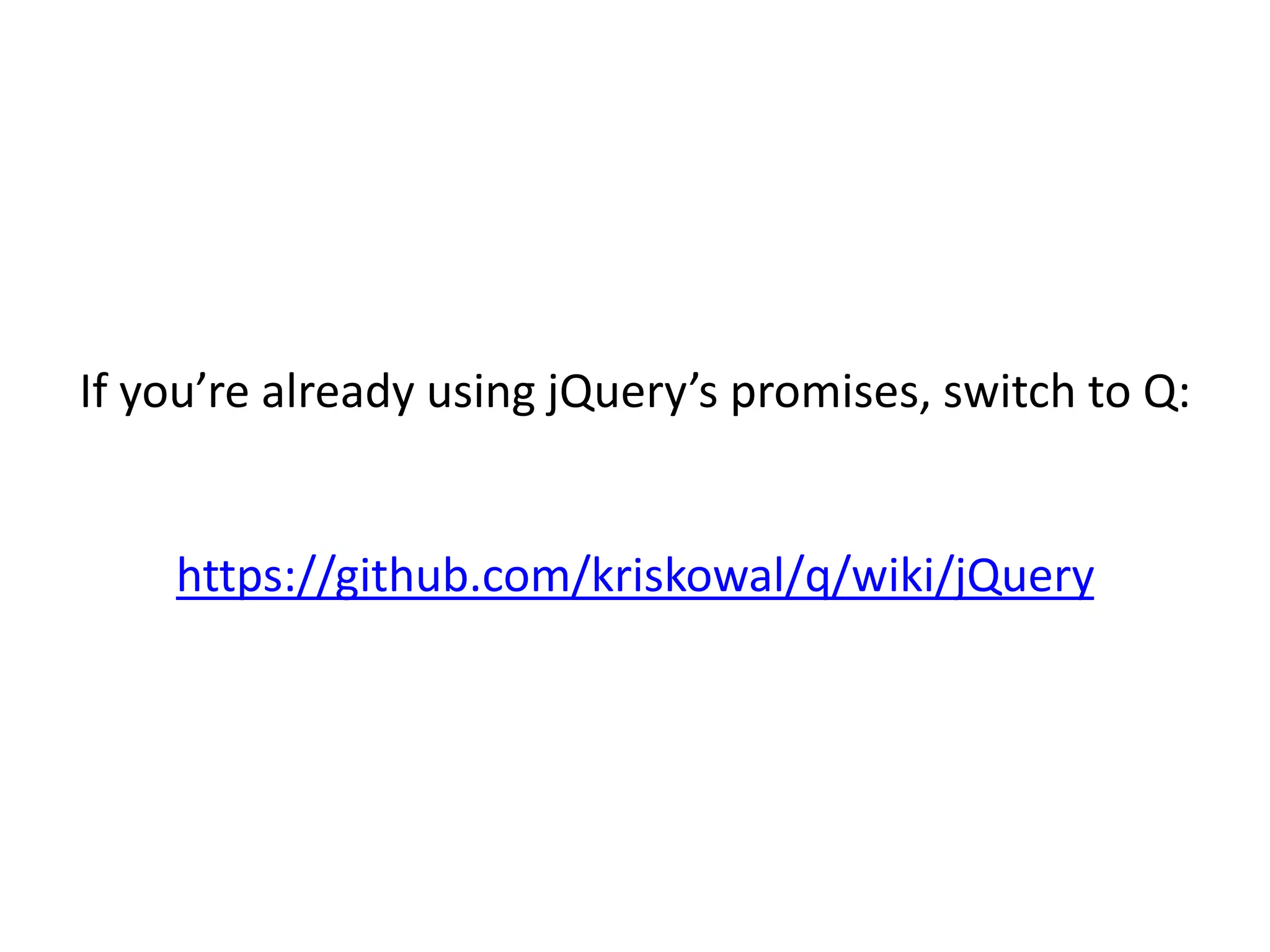 If you’re already using jQuery’s promises, switch to Q: https://github.com/kriskowal/q/wiki/jQuery 