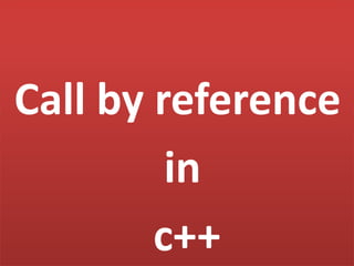 Call by value or call by reference in C++ | PPTX | Programming ...
