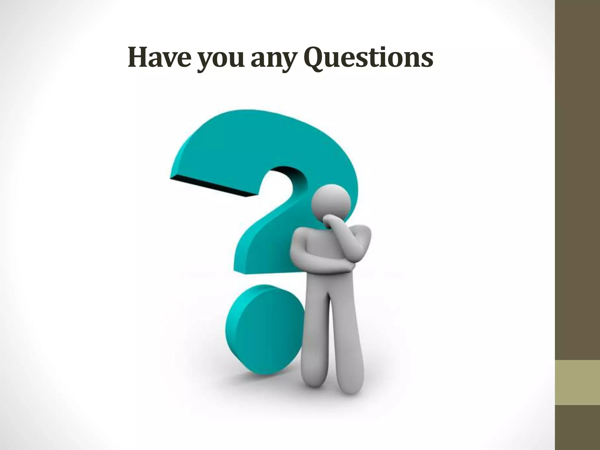 Have you any Questions
 