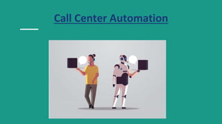 Call Center Automation
 