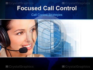 Focused Call Control
Call Control Strategies
 