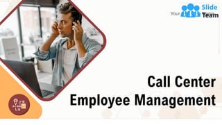 Call Center
Employee Management
Your Company Name
 