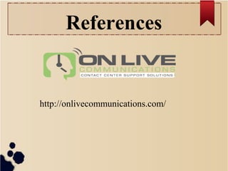 References
http://onlivecommunications.com/
 