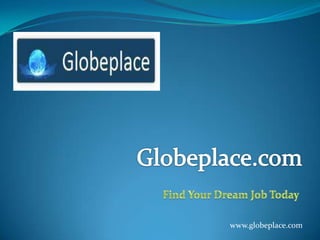 www.globeplace.com
 