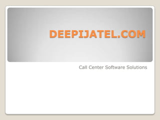 DEEPIJATEL.COM


    Call Center Software Solutions
 