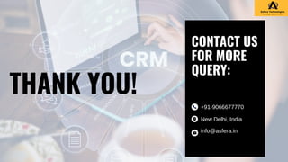 THANK YOU!
CONTACT US
FOR MORE
QUERY:
New Delhi, India
+91-9066677770
info@asfera.in
 
