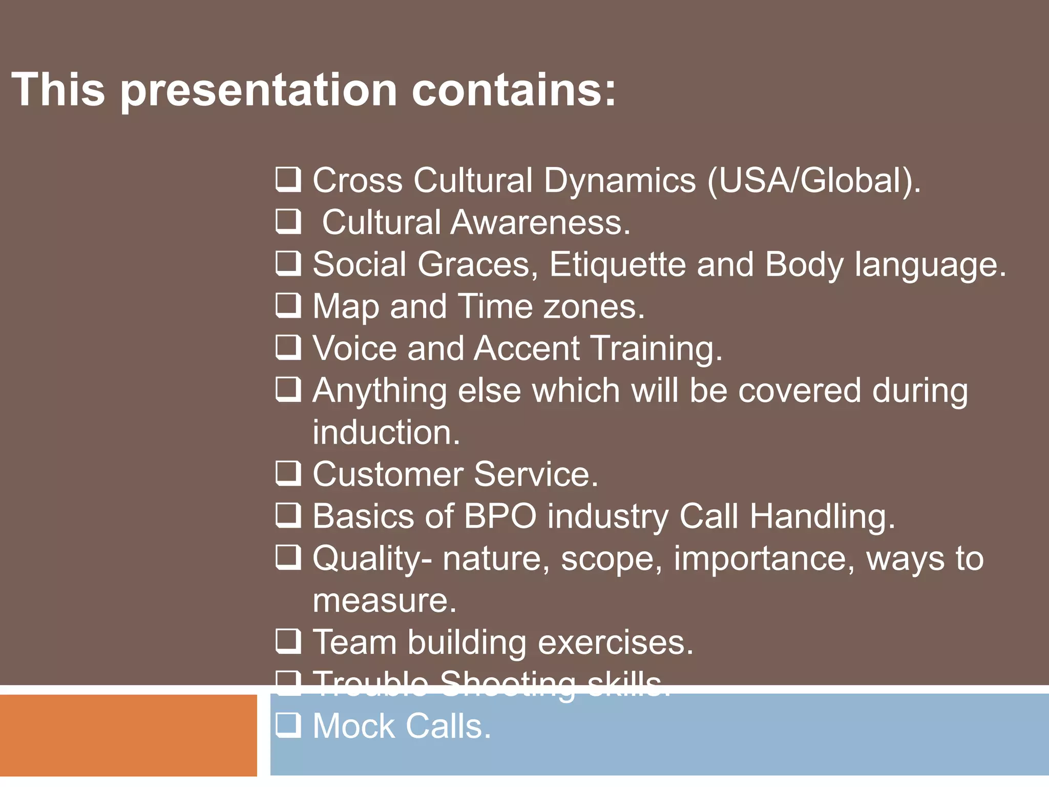 This presentation contains:Cross Cultural Dynamics (USA/Global).