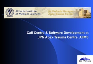 Call Centre & Software Development at JPN Apex Trauma Centre, AIIMS 