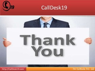 CallDesk19 
http://CallDesk19.com - Pel Softlabs Pvt. Ltd 
