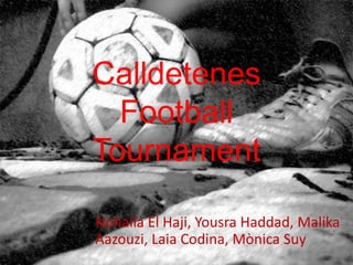 CalldetenesFootballTournament Nohaila El Haji, YousraHaddad, MalikaAazouzi, Laia Codina, MònicaSuy 