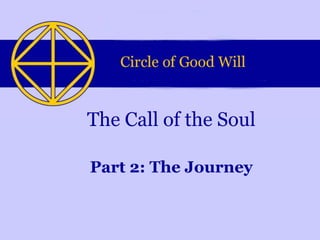 Part 2: The Journey
The Call of the Soul
 