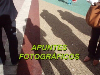 APUNTES FOTOGRÁFICOS 
