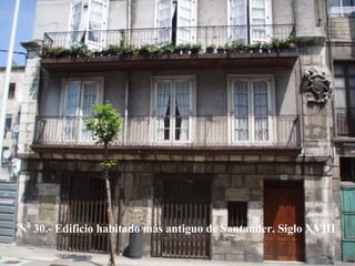Nº 30.- E dificio habitado más antiguo de Santande r. Siglo XVIII 