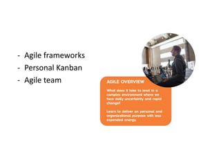 - Agile frameworks
- Personal Kanban
- Agile team
 