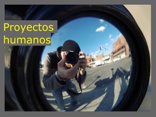 Proyectos
humanos
 