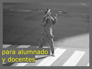 para alumnado
y docentes
 