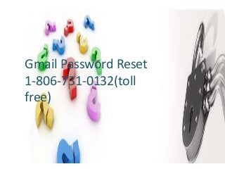 Gmail Password Reset
1-806-731-0132(toll
free)
 