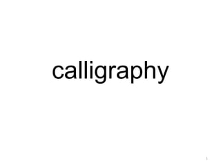calligraphy
1
 