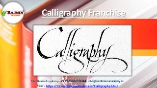 Calligraphy Franchise
MidBrain Academy- +9192568-93044, info@midbrainacademy.in
Visit - https://www.midbrainacademy.in/Calligraphy.html
 