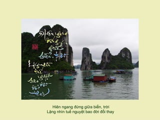 Hiên ngang đứng giữa biển, trời
Lặng nhìn tuế nguyệt bao đời đổi thay
 