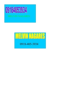 MELVIN NAGARES




       0918-405-3934
 
