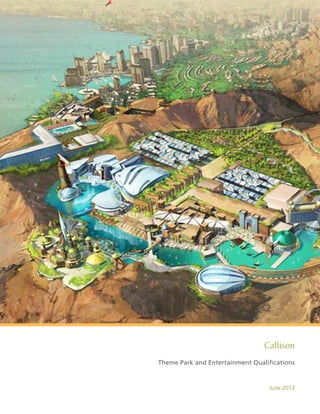 Callison
Theme Park and Entertainment Qualifications



                                   June 2012
 