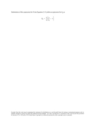 Excerpts from this work may be reproduced by instructors for distribution on a not-for-profit basis for testing or instructional purposes only to
students enrolled in courses for which the textbook has been adopted. Any other reproduction or translation of this work beyond that permitted
by Sections 107 or 108 of the 1976 United States Copyright Act without the permission of the copyright owner is unlawful.
Substitution of this expression for D into Equation 2.12 yields an expression for E0
as
E0 =
C
r0
ρ
r0
− 1






 