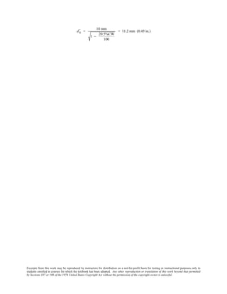 Excerpts from this work may be reproduced by instructors for distribution on a not-for-profit basis for testing or instructional purposes only to
students enrolled in courses for which the textbook has been adopted. Any other reproduction or translation of this work beyond that permitted
by Sections 107 or 108 of the 1976 United States Copyright Act without the permission of the copyright owner is unlawful.
d 0
' =
10 mm
1 −
20.5%CW
100
= 11.2 mm (0.45 in.)
 