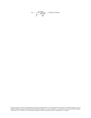 Excerpts from this work may be reproduced by instructors for distribution on a not-for-profit basis for testing or instructional purposes only to
students enrolled in courses for which the textbook has been adopted. Any other reproduction or translation of this work beyond that permitted
by Sections 107 or 108 of the 1976 United States Copyright Act without the permission of the copyright owner is unlawful.
d 0
' =
11.3 mm
1 −
22%CW
100
= 12.8 mm (0.50 in.)
 