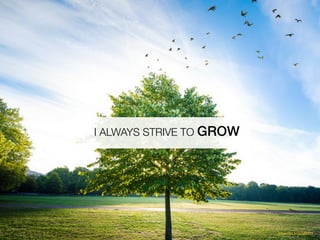 https://?ic.kr/p/pjEbYH
I ALWAYS STRIVE TO GROW
 