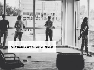 WORKING WELL AS A TEAM
 