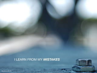 I LEARN FROM MY MISTAKES
https://?ic.kr/p/6RuWFc
 