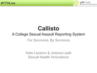Callisto: A college sexual assault reporting system