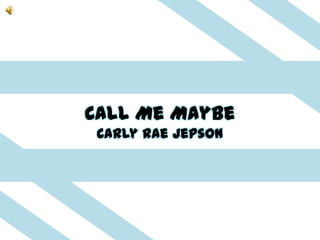Call Me Maybe
 Carly Rae Jepson
 