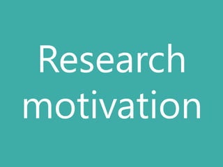 Research
motivation

 