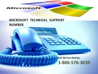 MICROSOFT TECHNICAL SUPPORT
NUMBER
Call Toll-Free Number
1-806-576-3039
 