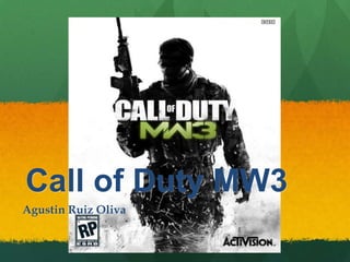 Call of Duty MW3
Agustin Ruiz Oliva
 