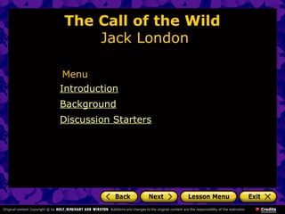 The Call of the Wild
Jack London
Introduction
Background
Discussion Starters
Menu
 