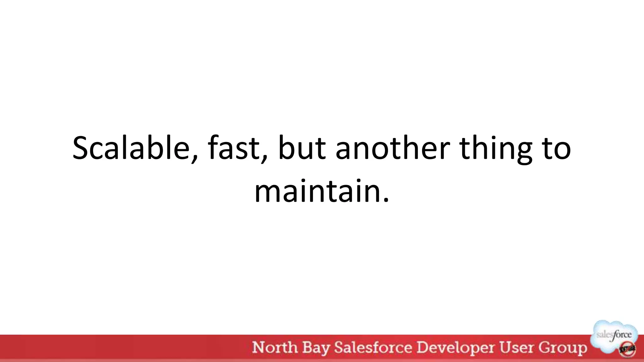 Scalable, fast, but another thing to
maintain.
 