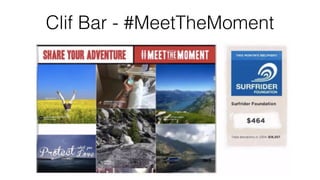Clif Bar - #MeetTheMoment
 