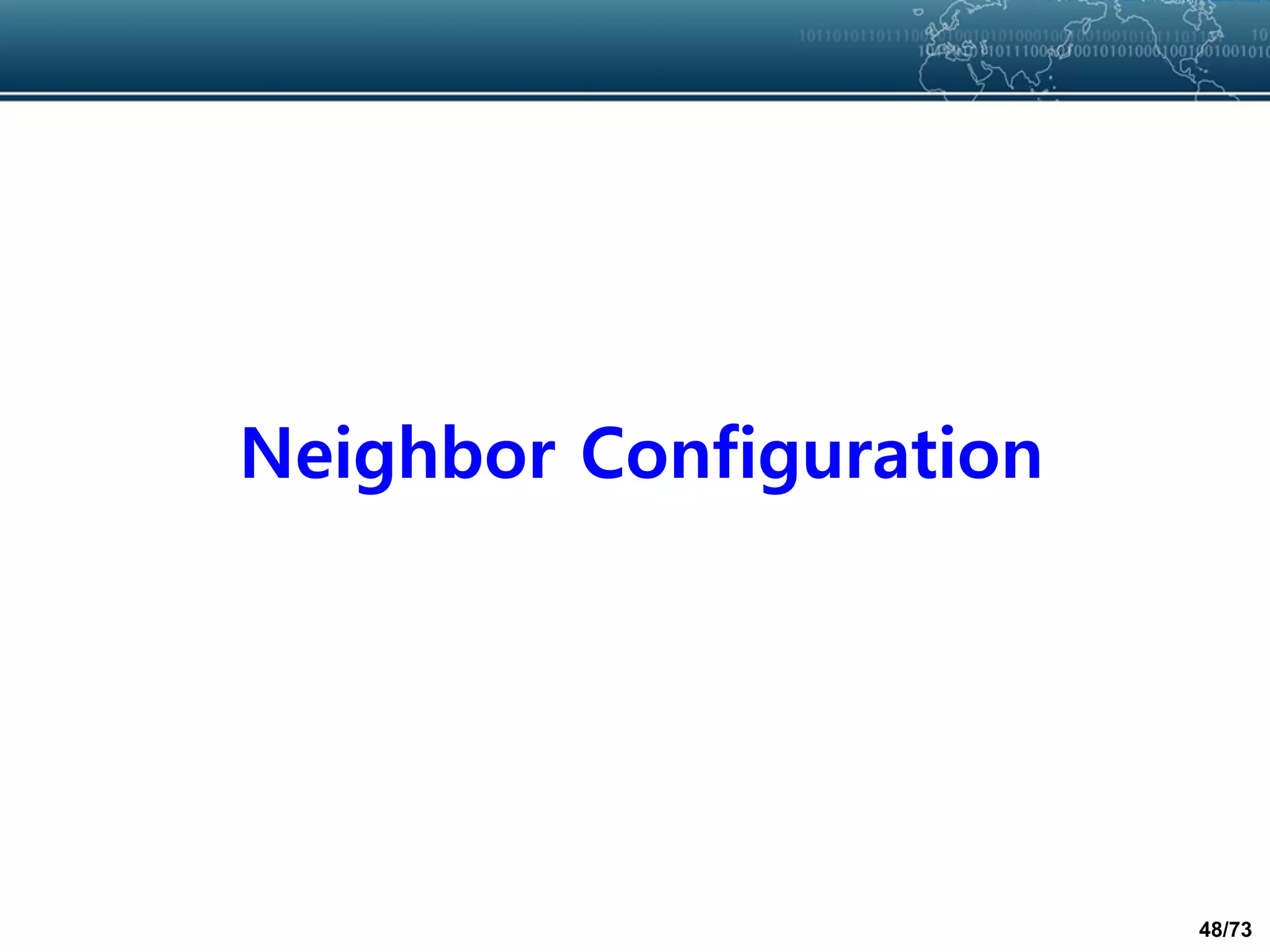 48/73
Neighbor Configuration
 