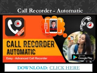 DOWNLOAD: CLICK HERE
Call Recorder - Automatic
 